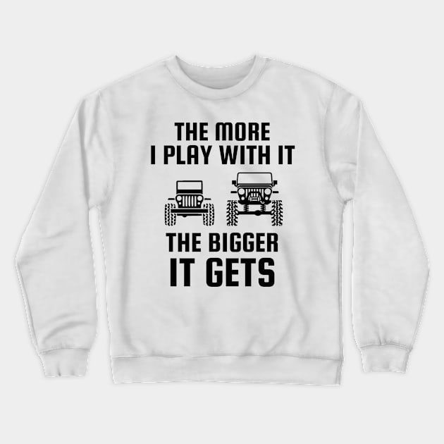 The more I play with it the bigger it gets Crewneck Sweatshirt by Sloop